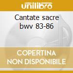 Cantate sacre bwv 83-86 cd