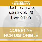 Bach: cantate sacre vol. 20 bwv 64-66 cd
