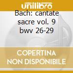 Bach: cantate sacre vol. 9 bwv 26-29 cd
