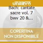 Bach: cantate sacre vol. 7 bwv 20 & 21 cd musicale di Johann Sebastian Bach