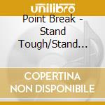 Point Break - Stand Tough/Stand Tough cd