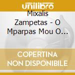 Mixalis Zampetas - O Mparpas Mou O Panayis cd musicale di Mixalis Zampetas