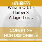 William Orbit - Barber'S Adagio For Strings cd