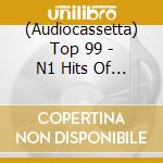(Audiocassetta) Top 99 - N1 Hits Of The Year (2 Audiocassette) cd