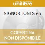 SIGNOR JONES ep cd