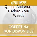Queen Andrena - I Adore You/ Weeds cd