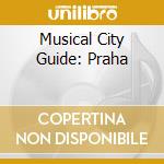 Musical City Guide: Praha cd musicale di Artisti Vari