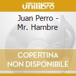 Juan Perro - Mr. Hambre cd musicale di Juan Perro