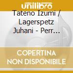 Tateno Izumi / Lagerspetz Juhani - Perr Gynt Suite Nos. 1 & 2 / Lyric Suite / Holdberg Suite / Two Elegiac Melodie (2 Cd) cd