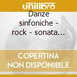 Danze sinfoniche - rock - sonata (ultima