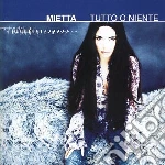 Mietta - Tutto O Niente cd