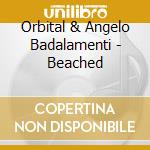 Orbital & Angelo Badalamenti - Beached cd