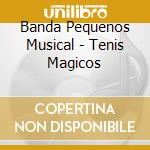 Banda Pequenos Musical - Tenis Magicos cd
