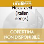 Helas avril (italian songs) cd