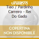 Tiao / Pardinho Carreiro - Rei Do Gado cd