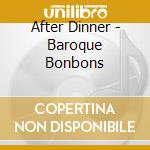 After Dinner - Baroque Bonbons cd