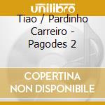Tiao / Pardinho Carreiro - Pagodes 2 cd musicale di Tiao / Pardinho Carreiro