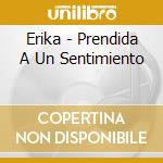 Erika - Prendida A Un Sentimiento cd