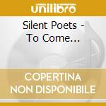 Silent Poets - To Come... cd musicale di SILENT POETS