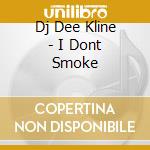Dj Dee Kline - I Dont Smoke cd
