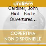 Gardiner, John Eliot - Bach: Ouvertures No1,2&3 cd