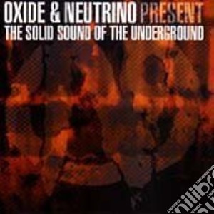 Oxide & Neutrino - The Sound Of The Underground cd musicale