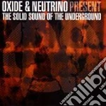 Oxide & Neutrino - The Sound Of The Underground cd