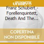 Franz Schubert - Forellenquintett, Death And The Maiden cd