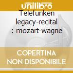 Telefunken legacy-recital : mozart-wagne cd