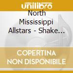 North Mississippi Allstars - Shake Hands With Shorty cd musicale di NORTH MISSISSIPPI ALLSTARS