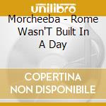 Morcheeba - Rome Wasn'T Built In A Day cd