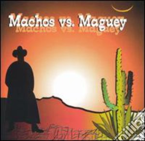 Banda Machos / Banda Maguey - Machos Vs Maguey cd musicale di Banda Machos / Banda Maguey