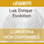 Luis Enrique - Evolotion cd musicale di Luis Enrique
