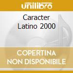 Caracter Latino 2000 cd