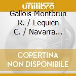 Gallois-Montbrun R. / Lequien C. / Navarra A. - The Two Piano Quintets / The Two Piano Quartets (2 Cd) cd