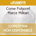 Come Folgore! Marce Militari cd