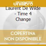 Laurent De Wilde - Time 4 Change cd