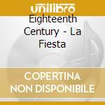 Eighteenth Century - La Fiesta cd
