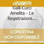 Galli-Curci Amelita - Le Registrazioni Acustiche (1916-1920): Arie Di Rossini - Donizzetti -Bellini - cd musicale di Amelita Galli-curci