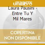 Laura Pausini - Entre Tu Y Mil Mares cd