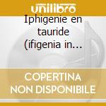 Iphigenie en tauride (ifigenia in taurid cd