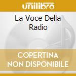La Voce Della Radio cd musicale di CONSOLINI GIORGIO
