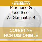 Milionario & Jose Rico - As Gargantas 4 cd musicale di Milionario & Jose Rico