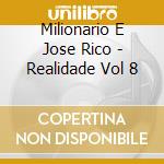 Milionario E Jose Rico - Realidade Vol 8 cd