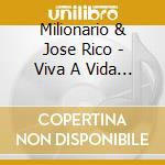 Milionario & Jose Rico - Viva A Vida 18 cd