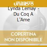 Lynda Lemay - Du Coq A L'Ame cd musicale di Lynda Lemay