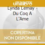 Lynda Lemay - Du Coq A L'Ame cd