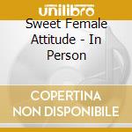 Sweet Female Attitude - In Person