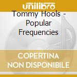 Tommy Hools - Popular Frequencies