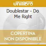 Doublestar - Do Me Right cd